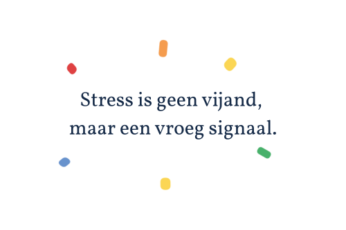 Stress is geen vijand, maar een vroeg signaal Stress is geen vijand, maar een vroeg signaal